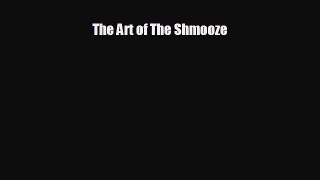 FREE PDF The Art of The Shmooze# READ ONLINE