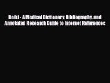 Read Reiki - A Medical Dictionary Bibliography and Annotated Research Guide to Internet References