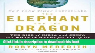 Read Books The Elephant and the Dragon: The Rise of India and China and What It Means for All of