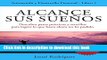 Read Alcance Sus SueÃ±os: Descubra pasos prÃ¡cticos y sencillos para lograr lo que hasta ahora no