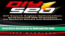 Read DIY Search Engine Optimization: Do-It-Yourself SEO Techniques For Business Owners and