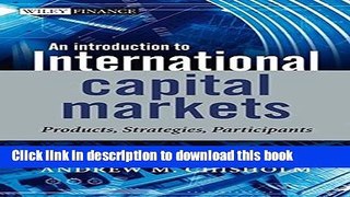 Read Books An Introduction to International Capital Markets: Products, Strategies, Participants