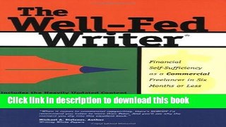 Read Books The Well-Fed Writer: Financial Self-Sufficiency as a Commercial Freelancer in Six