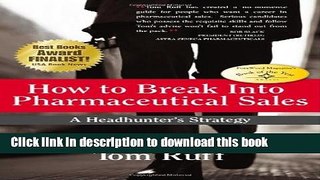 Read Books How to Break Into Pharmaceutical Sales: A Headhunter s Strategy E-Book Free