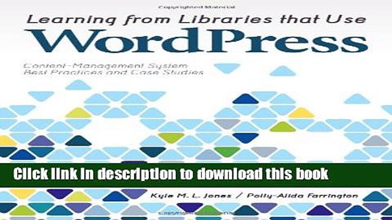 Read Learning from Libraries That Use Wordpress: Content-Management System Best Practices and Case