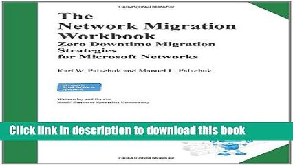 Read The Network Migration Workbook: Zero Downtime Migration Strategies for Windows Networks