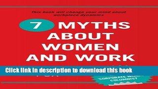 Read 7 Myths About Women and Work  Ebook Free