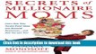 Read Secrets of Millionaire Moms: Learn How They Turned Great Ideas Into Booming Businesses  Ebook