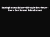 FREE PDF Beating Burnout : Balanced Living for Busy People : How to Beat Burnout Before Burnout#