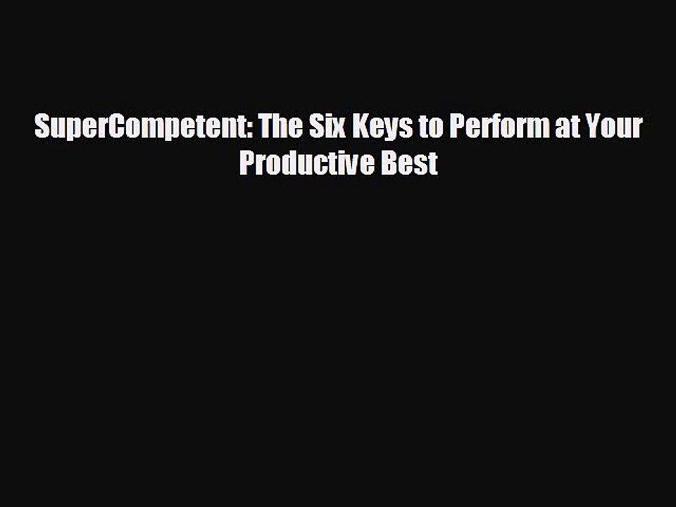 READ book SuperCompetent: The Six Keys to Perform at Your Productive Best#  FREE BOOOK ONLINE