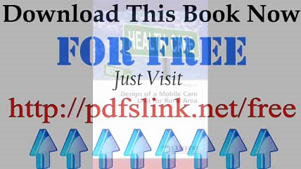 Download Design of a Mobile Care Unit for Rural Area Pdf Book