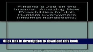 Read Finding a Job on the Internet: Amazing New Possibilities for Job Hunters Everywhere Ebook