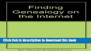 Read Finding Genealogy on the Internet Ebook Free