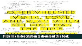 Read Overwhelmed: Work, Love and Play When No One Has the Time  Ebook Free