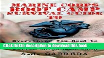 Read Books Marine Corps Boot Camp Survival Guide: Everything You Need To Know To Prepare For (And