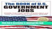 Read Books The Book of U.S. Government Jobs: Where They Are, What s Available,   How to Complete a