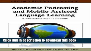 Download Academic Podcasting and Mobile Assisted Language Learning: Applications and Outcomes PDF