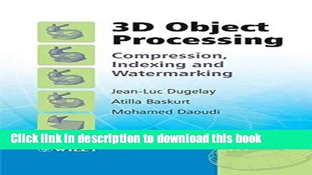Read 3D Object Processing: Compression, Indexing and Watermarking PDF Online