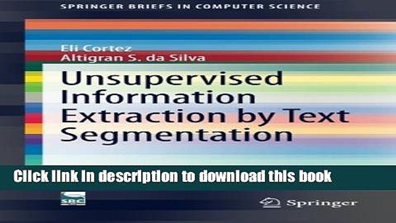 Read Unsupervised Information Extraction by Text Segmentation (SpringerBriefs in Computer