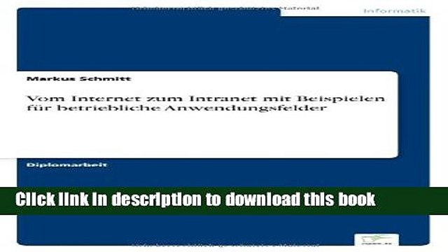 Read Vom Internet zum Intranet mit Beispielen fÃ¼r betriebliche Anwendungsfelder (German Edition)