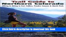 Read Book Trail Guide to Northern Colorado: Hiking   Skiing in Fort Collins, Poudre Canyon   North
