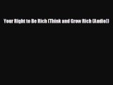 FREE DOWNLOAD Your Right to Be Rich (Think and Grow Rich (Audio))#  FREE BOOOK ONLINE