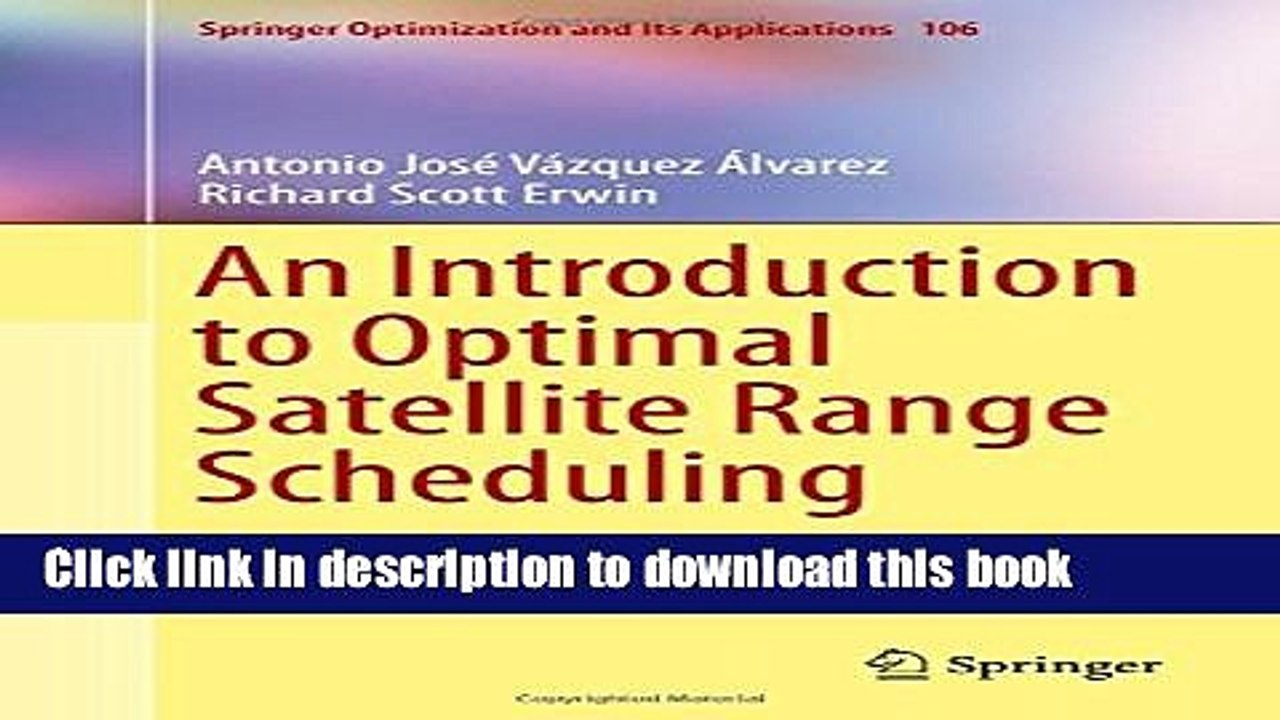 Read An Introduction to Optimal Satellite Range Scheduling (Springer Optimization and Its