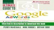 Read Ultimate Guide to Google AdWords: How to Access 100 Million People in 10 Minutes (Ultimate