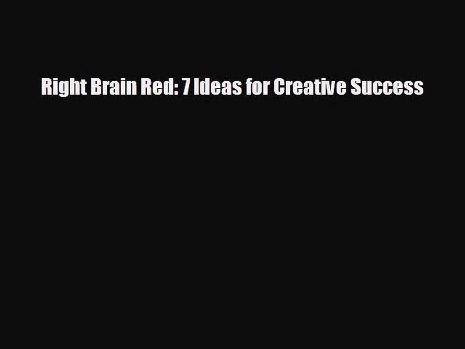 FREE PDF Right Brain Red: 7 Ideas for Creative Success#  DOWNLOAD ONLINE