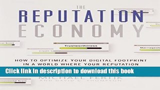 Read The Reputation Economy: How to Optimize Your Digital Footprint in a World Where Your