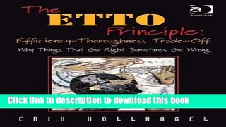 Download Books The ETTO Principle: Efficiency-Thoroughness Trade-Off: Why Things That Go Right