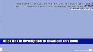 Read Books The History of Lloyd s and of Marine Insurance in Great Britain: With an Appendix