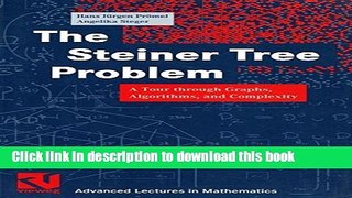 Read The Steiner Tree Problem: A Tour through Graphs, Algorithms, and Complexity (Advanced