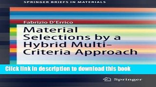 Download Material Selections by a Hybrid Multi-Criteria Approach (SpringerBriefs in Materials)