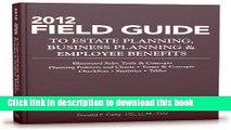 Download Books Field Guide to Estate Planning, Business Planning and Employee Benefits: 2012 PDF
