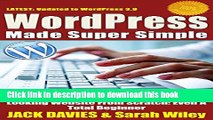 Read WordPress Made Super Simple - How Anyone Can Build A Professional Looking Website From