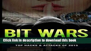 Download BIT WARS Hacking Report: Top Hacks and Attacks of 2015 Ebook Online