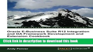 Read Oracle E-Business Suite R12 Integration and OA Framework Development and Extension Cookbook