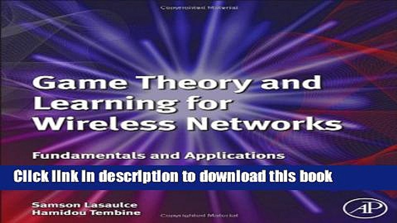 Read Game Theory and Learning for Wireless Networks: Fundamentals and Applications  Ebook Free