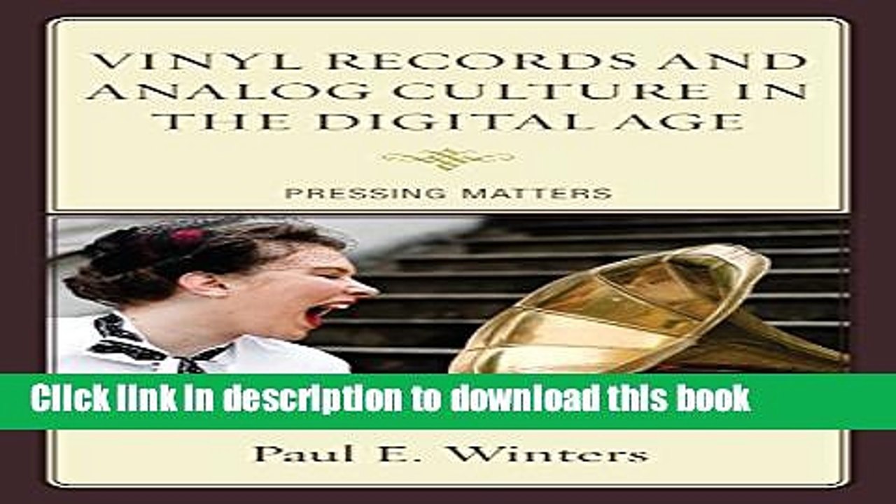 Download Vinyl Records and Analog Culture in the Digital Age: Pressing Matters  PDF Online