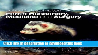 Download Ferret Husbandry, Medicine and Surgery  EBook