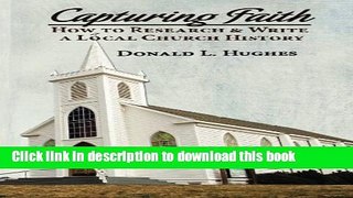 Read Book Capturing Faith: How to Research   Write a Local Church History E-Book Free