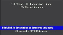 Download The Horse in Motion: The Anatomy and Physiology of Equine Locomotion  Read Online