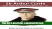 Read Book The Selected Papers of Sir Arthur Currie: Diaries, Letters, and Report to the Ministry,