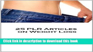 Read 25 Premium Quality PLR Articles On Weight Loss   Dieting Ebook Free