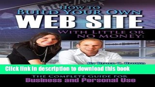 Read How to Build Your Own Website With Little or No Money: The Complete Guide for Business and