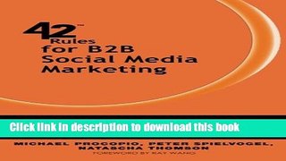 Read 42 Rules for B2B Social Media Marketing: Learn Proven Strategies and Field-Tested Tactics