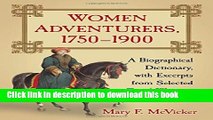 Read Book Women Adventurers, 1750-1900: A Biographical Dictionary, With Excerpts from Selected