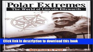 Read Book Polar Extremes: The World of Lincoln Ellsworth E-Book Free