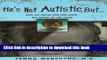 Read Books He s Not Autistic But...: How We Pulled Our Son From the Mouth of the Abyss ebook